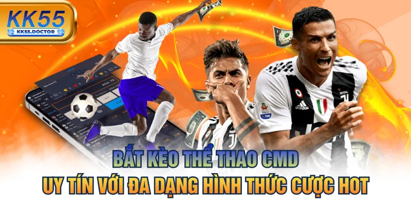 Bắt Kèo Thể Thao CMD Uy Tín Với Đa Dạng Hình Thức KK55 2 Bắt Kèo Thể Thao CMD Uy Tín Với Đa Dạng Hình Thức Cược Hot