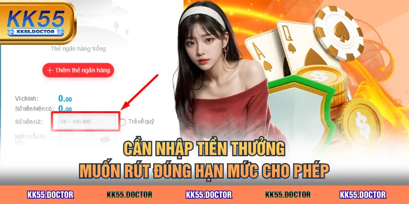 Rút Tiền KK55 Đơn Giản & Cách Khắc Phục Những Lỗi Phổ Biến 4 Cần nhập tiền thưởng muốn rút đúng hạn mức cho phép