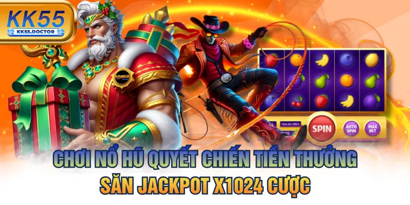 Chơi Nổ Hũ Quyết Chiến Tiền Thưởng - Săn Jackpot X1024 Cược 2 Chơi Nổ Hũ Quyết Chiến Tiền Thưởng Săn Jackpot X1024 Cược