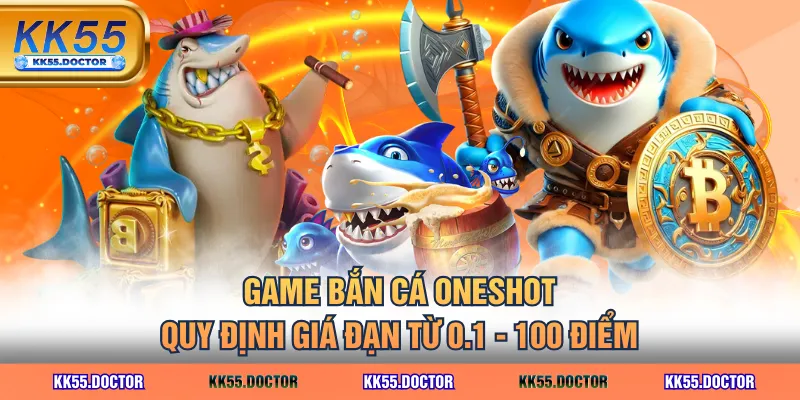 Luật Chơi Bắn Cá Oneshot Săn Boss Siêu Dễ Dành Cho Người Mới 3 Game Bắn Cá Oneshot quy định giá đạn từ 0.1 - 100 điểm
