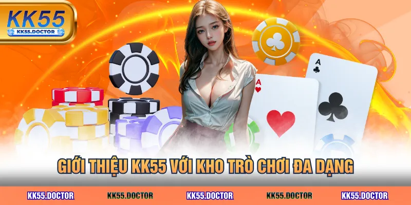 Giới Thiệu 2 Giới thiệu KK55 với kho trò chơi đa dạng