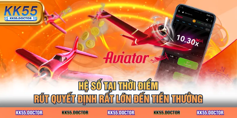 Cách Chơi Aviator Game Online Đơn Giản - Dễ Hiểu Từ A-Z 3 Hệ số tại thời điểm rút quyết định rất lớn đến tiền thưởng