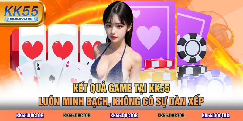 KK55 Có Lừa Đảo Không? 4 Cáo Buộc Và Giải Đáp Thỏa Đáng Nhất 4 Kết quả game tại KK55 luôn minh bạch, không có sự dàn xếp