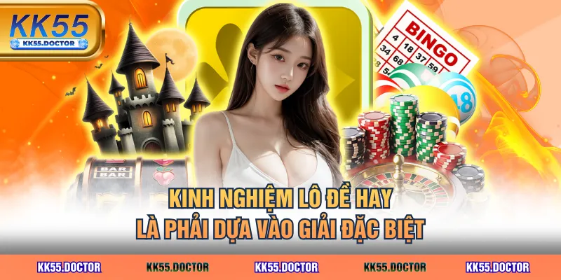 Chia Sẻ 3 Kinh Nghiệm Lô Đề Cực Hay Có Thể Bạn Chưa Biết 3 Kinh nghiệm lô đề hay là phải dựa vào giải đặc biệt