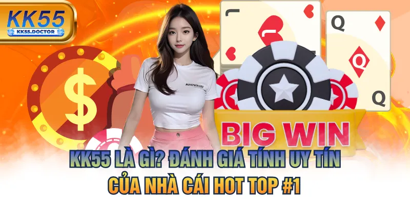 KK55 Là Gì? Đánh Giá Tính Uy Tín Của Nhà Cái Hot Top #1 5 KK55 Là Gì? Đánh Giá Tính Uy Tín Của Nhà Cái Hot Top #1