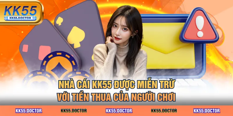 Miễn Trừ Trách Nhiệm 3 Nhà cái KK55 được miễn trừ với tiền thua của người chơi