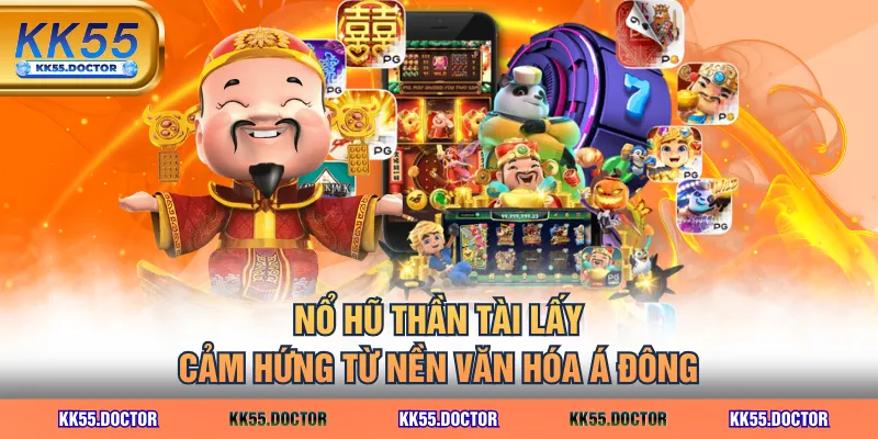 Thông Tin Game Nổ Hũ Thần Tài Từ A - Z & Tip Chơi Thắng Lớn 2 Nổ hũ Thần Tài lấy cảm hứng từ nền văn hóa Á Đông