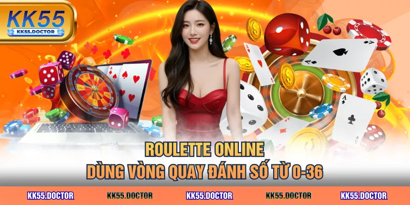 Luật Roulette Online - Cơ Bản Và Kỹ Thuật Chọn Cửa Cược Chuẩn 2 Roulette online dùng vòng quay đánh số từ 0-36