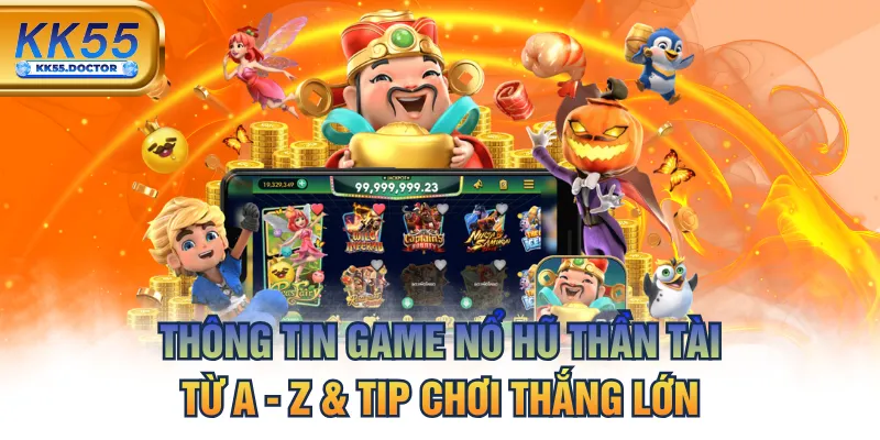 Thông Tin Game Nổ Hũ Thần Tài Từ A - Z & Tip Chơi Thắng Lớn 3 Thông Tin Game Nổ Hũ Thần Tài Từ A - Z & Tip Chơi Thắng Lớn