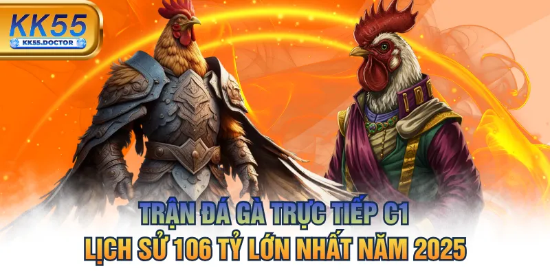 Trận Đá Gà Trực Tiếp C1 Lịch Sử 106 Tỷ Lớn Nhất Năm 2025 2 Trận Đá Gà Trực Tiếp C1 Lịch Sử 106 Tỷ Lớn Nhất Năm 2025
