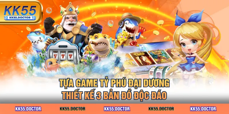 Chơi Tỷ Phú Đại Dương - Thưởng Lớn Với Kho Vũ Khí Hiện Đại 2 Tựa game Tỷ Phú Đại Dương thiết kế 3 bản đồ độc đáo